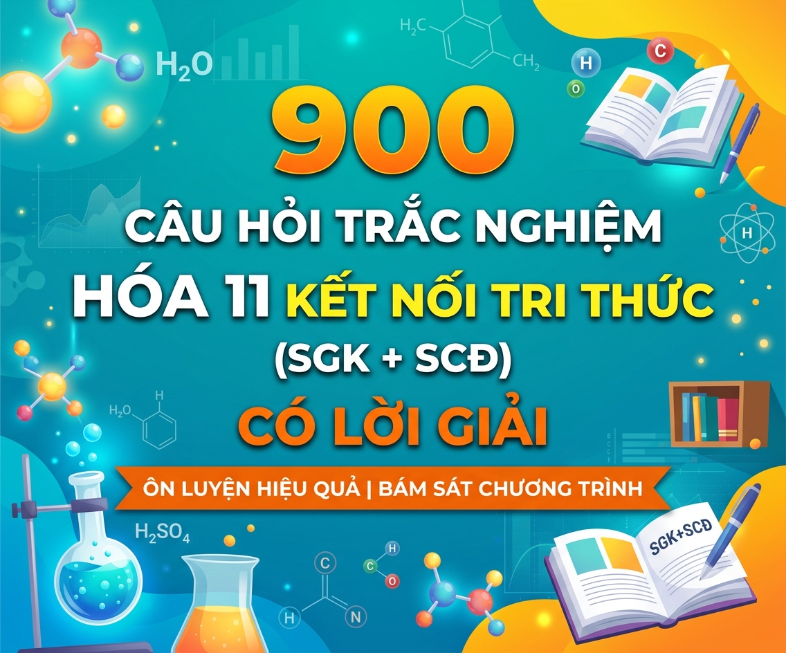 900 Câu Hỏi Trắc Nghiệm Hóa Học 11 Kết Nối Tri Thức (SGK + SCĐ) – Có Lời Giải Chi Tiết